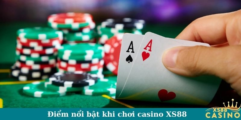 Điểm nổi bật khi chơi casino XS88