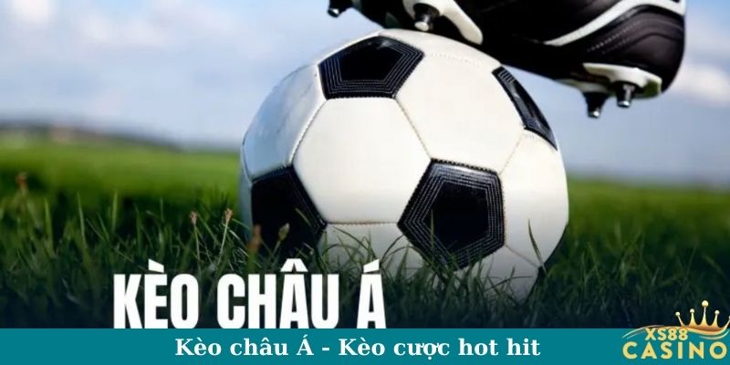 Kèo châu Á - Kèo cược hot hit