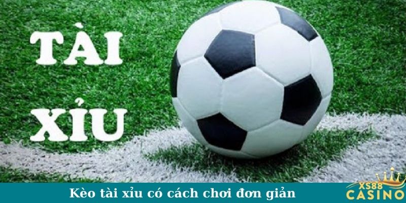 Kèo tài xỉu có cách chơi đơn giản