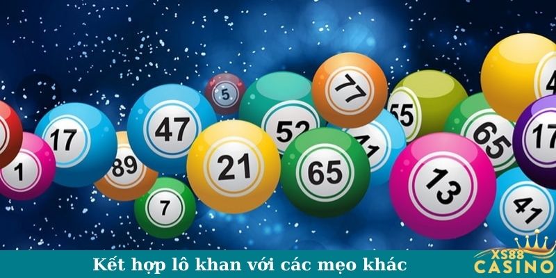 Kết hợp lô khan với các mẹo khác