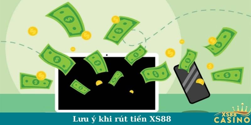 Lưu ý khi rút tiền XS88