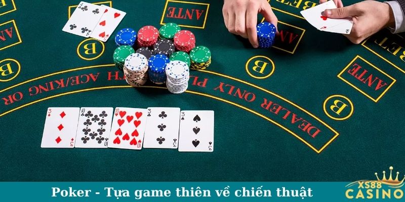 Poker - Tựa game thiên về chiến thuật