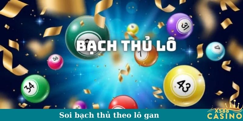 Soi bạch thủ theo lô gan