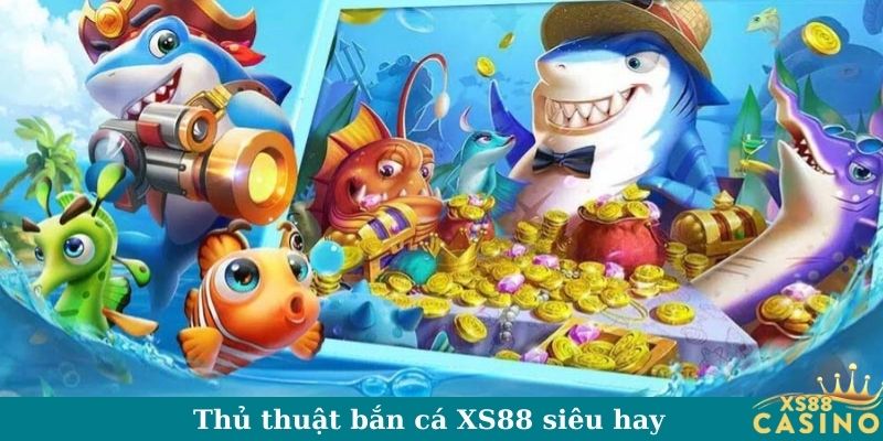 Thủ thuật bắn cá XS88 siêu hay