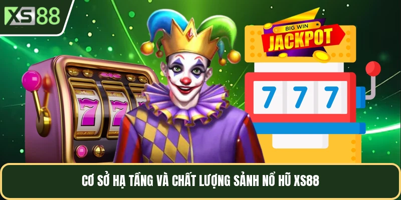 Cơ sở hạ tầng và chất lượng sảnh nổ hũ XS88