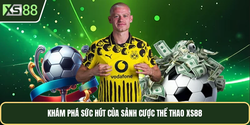 Khám phá sức hút của sảnh cược thể thao XS88