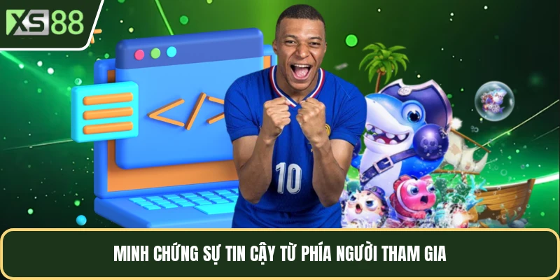 Minh chứng sự tin cậy từ phía người tham gia