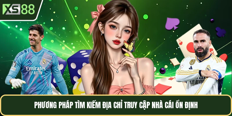 Phương pháp tìm kiếm địa chỉ truy cập nhà cái ổn định