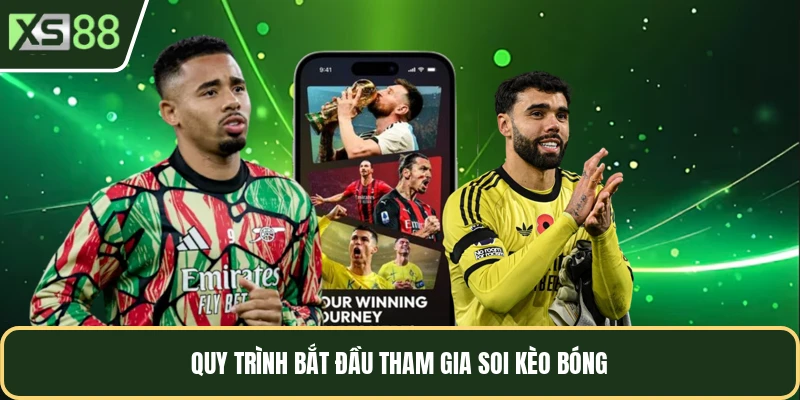 Quy trình bắt đầu tham gia soi kèo bóng