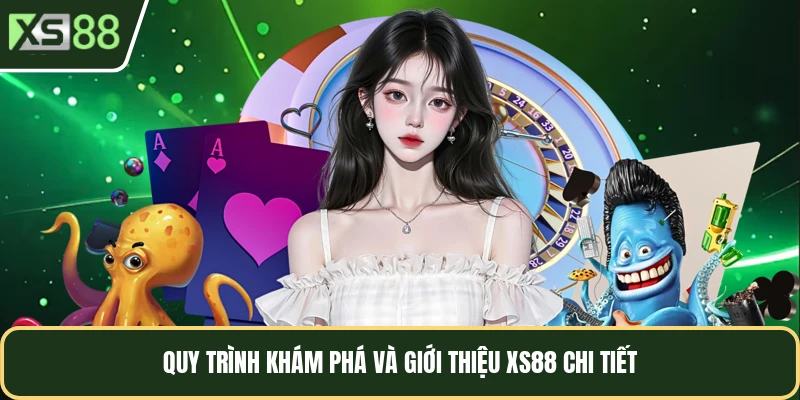 Quy trình khám phá và giới thiệu XS88 chi tiết