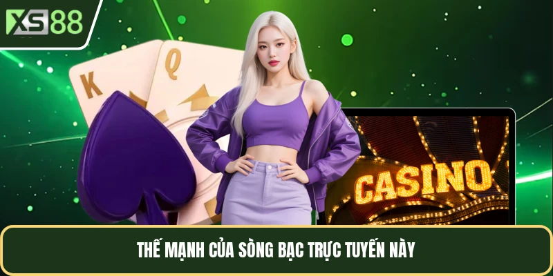 Thế mạnh của sòng bạc trực tuyến này