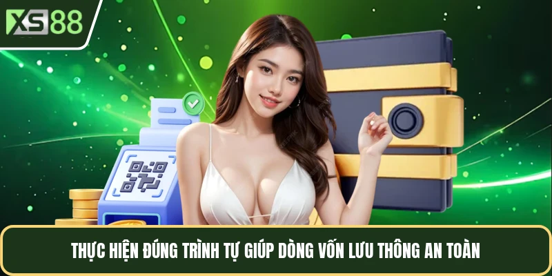 Thực hiện đúng trình tự giúp dòng vốn lưu thông an toàn