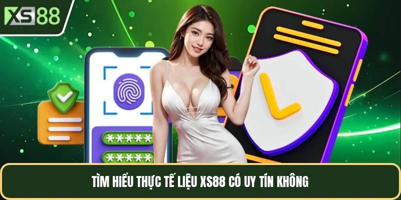 Tìm hiểu thực tế liệu XS88 có uy tín không